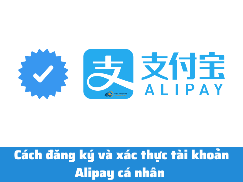 [FULL] Cách đăng ký và xác thực tài khoản Alipay cá nhân 2024